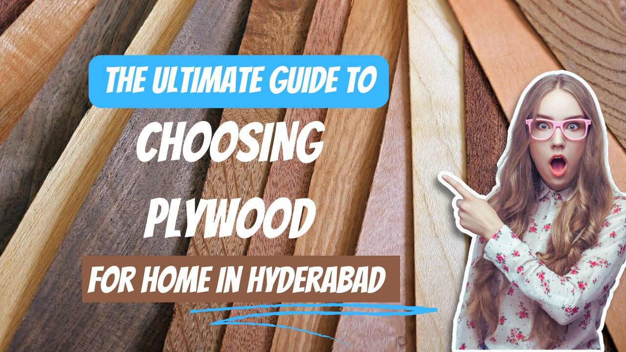 Choosing the Right Plywood for Your Hyderabad Home